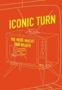 Iconic Turn- Die neue Macht der Bilder.