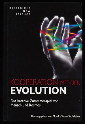 Kooperation mit der Evolution : Das kreative Zusammenwirken von Mensch und Kosmos. Ein Projekt de...