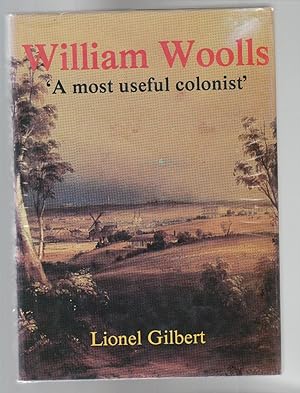 Image du vendeur pour WILLIAM WOOLLS, 1814-1893 "A MOST USEFUL COLONIST" mis en vente par BOOK NOW