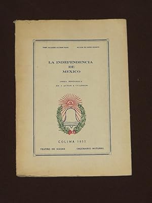 Seller image for La Independencia De Mexico Obra Historica En 3 Actos 9 Cuadros for sale by Librera Urbe