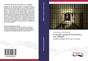 Seller image for La accin social en la prisin y sus cdigos : Estudio sociolgico de la vida en reclusin for sale by AHA-BUCH GmbH