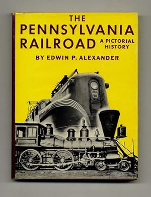 The Pennsylvania Railroad: A Pictorial History - 1st Edition/1st Printing
