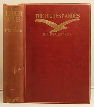 Imagen del vendedor de The Highest Andes a record of the first ascent of Aconcagua and etc. etc. a la venta por Leakey's Bookshop Ltd.