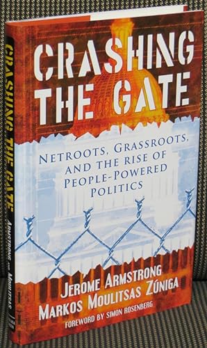 Seller image for Crashing the Gate: Netroots, Grassroots, and the Rise of People-Powered Politics for sale by Washington Square Autographed Books