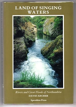 Bild des Verkufers fr Land of Singing Waters: Rivers and Great Floods of Northumbrial zum Verkauf von Attic Books (ABAC, ILAB)