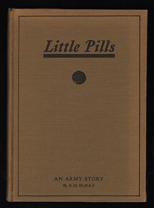 Little Pills; An Army Story, Being Some Experiences of a United States Army Medical Officer on th...