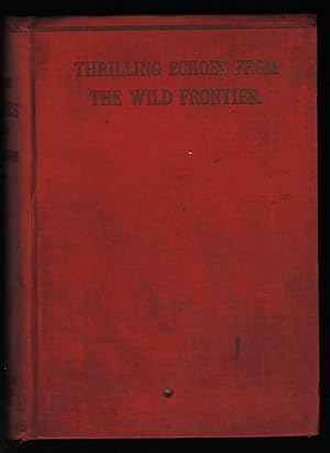 Seller image for Thrilling Echoes from the Wild Frontier; Interesting Personal Reminiscences of the Author. for sale by James & Mary Laurie, Booksellers A.B.A.A