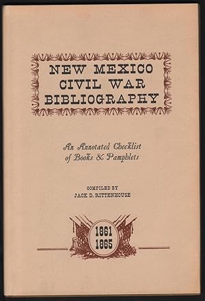 Imagen del vendedor de New Mexico Civil War Bibliography; An Annotated Checklist of Books & Pamphlets. a la venta por James & Mary Laurie, Booksellers A.B.A.A