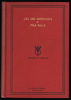 Bild des Verkufers fr Life and Adventures of Polk Wells (Charles Knox Polk Wells) The Notorious Outlaw; Whose Acts of Fearlessness and Chivalry Kept the Frontier Trails Afire with excitement, and whose Roberies and other Depredations in the Platte Purchase and Elsewhere, have been a Most Frequent Discussion to this day, all of which Transpired During and Just After the Civil Warm Written by Himself. zum Verkauf von James & Mary Laurie, Booksellers A.B.A.A