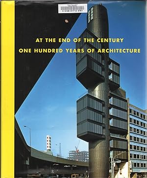 Bild des Verkufers fr At the End of the Century One Hundred Years of Architecture zum Verkauf von Jonathan Grobe Books