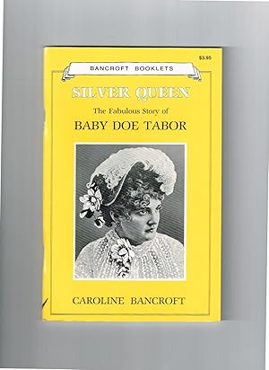 Imagen del vendedor de Silver Queen: The Fabulous Story of Baby Doe Tabor (Bancroft Booklets) a la venta por Ray Dertz