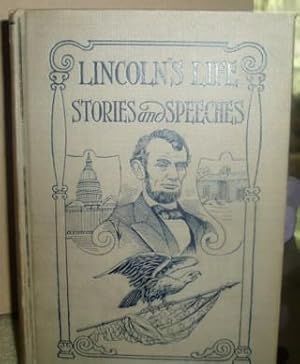 Lincoln's Life Stories and Speeches