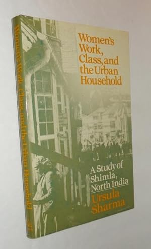 Immagine del venditore per Women's Work, Class, and the Urban Household: A Study of Shimla, North India venduto da Whiting Books