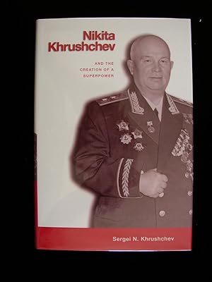 Nikita Khrushchev and the Creation of a Superpower