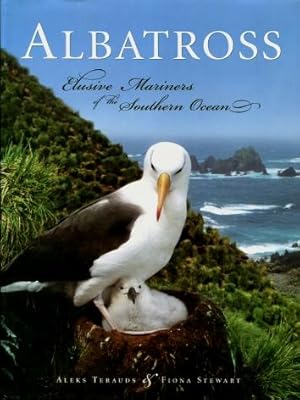 Albatross : Elusive Mariners of the Southern Ocean