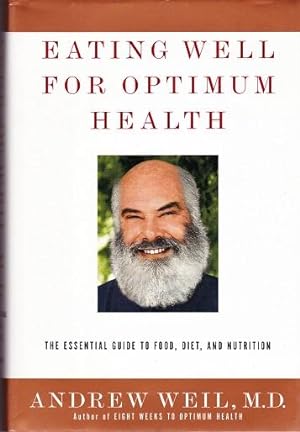 Eating Well for Optimum Health : The Essential Guide to Food, Diet, and Nutrition.