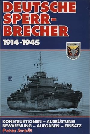 Deutsche Sperrbrecher : 1914 - 1945 ; Konstruktionen, Ausrüstung, Bewaffnung, Aufgaben, Einsatz. ...