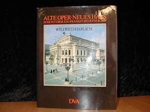 Alte Oper - Neues Haus. Bericht über ein Frankfurter Ereignis