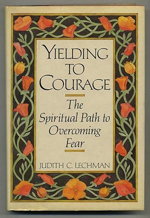Bild des Verkufers fr Yielding To Courage, The Spiritual Path to Overcoming Fear zum Verkauf von Between the Covers-Rare Books, Inc. ABAA