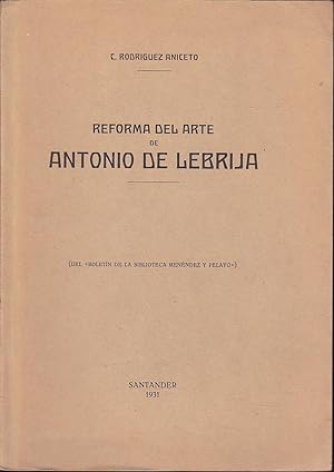 REFORMA DEL ARTE DE ANTONIO DE LEBRIJA (Separata de lo publicado en el Boletín de la Biblioteca M...