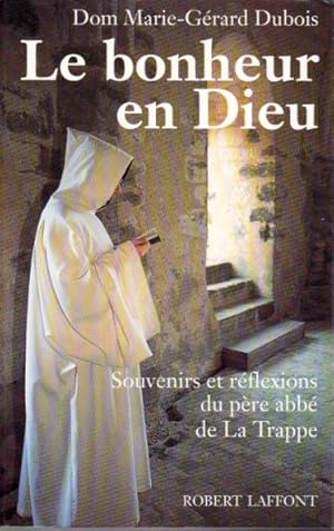 Seller image for Le bonheur en Dieu. Souvenirs et rflexions du pre abb de La Trappe for sale by L'ivre d'Histoires