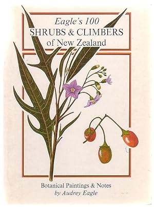 Seller image for Eagle's 100 Shrubs And Climbers Of New Zealand Companion Volume to Eagle's 100 Trees of New Zealand for sale by Renaissance Books, ANZAAB / ILAB