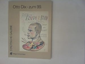 Seller image for Otto Dix zum 99. : Kinderwelt und Kinderbildnis ; [2. Dezember 1990 bis 3. Februar 1991, Stdtische Galerie Villingen-Schwenningen . 12. Juli bis 24. August 1991, Galerie Brandstetter & Wyss, Zrich, Schweiz]. for sale by Antiquariat Kelifer