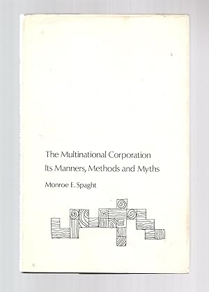 THE MULTINATIONAL CORPORATION ITS MANNERS, METHODS AND MYTHS.