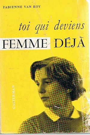 Toi qui deviens femme, déja!