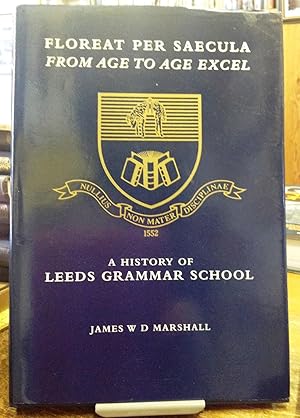 A History of the Leeds Grammar School. Covering The Headmastership of Dr Barry and The Woodhouse ...