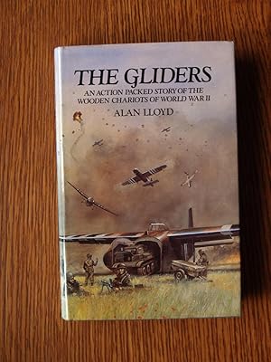 Seller image for The Gliders: An Action Packed Story of the Wooden Chariots of World War Two for sale by Terry Blowfield