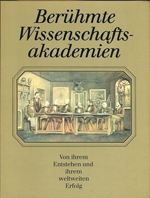 Bild des Verkufers fr Berhmte Wissenschaftsakademien. Von ihrem Entstehen und ihrem weltweiten Erfolg. zum Verkauf von Antiquariat am Flughafen