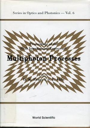 Multiphoton Processes: Proceedings of the 6tth International Conference.