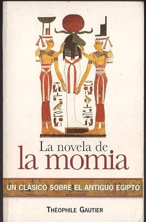 Imagen del vendedor de LA NOVELA DE LA MOMIA. UN CLASICO SOBRE EL ANTIGUO EGIPTO a la venta por LIBROS OTRA MIRADA