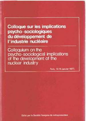 Colloque sur les implications psycho-sociologiques du developpement de l'industrie nucleaire