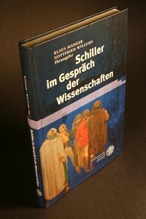 Bild des Verkufers fr Schiller im Gesprch der Wissenschaften. Herausgegeben von Klaus Manger, Gottfried Willems zum Verkauf von Steven Wolfe Books