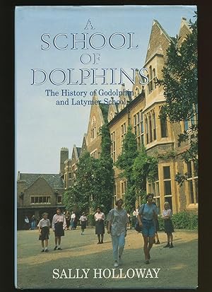 Seller image for A School of Dolphins; The History of Godolphin and Latymer School, Hammersmith for sale by Little Stour Books PBFA Member