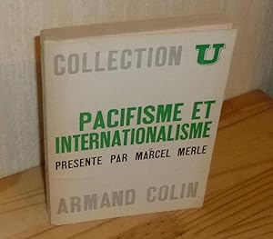 Image du vendeur pour Pacifisme et Internationalisme. XVIIe et Xxe sicles. Textes choisis et presents par Marcel Merle. Collection U. Paris. Armand Colin. 1966. mis en vente par Mesnard - Comptoir du Livre Ancien