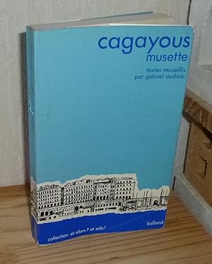 Cagayous. Texte recueillis par Gabriel Audisio. Collection et alors ? Et oila ! Balland. 1972.