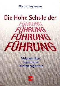 Seller image for Die hohe Schule der Fhrung. Visionsdenken, Superteams, Stressmanagement. for sale by Antiquariat Jenischek