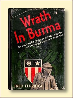 Wrath in Burma the Uncensored Story of General Stilwell and International Maneuvers in the fAR EAST