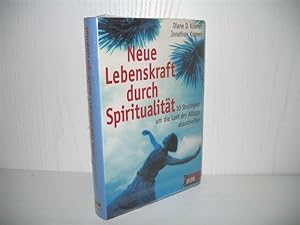 Neue Lebenskraft durch Spiritualität: 10( Zehn) Strategien, um die Last des Alltags abzustreifen....