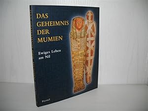Das Geheimnis der Mumien: Ewiges Leben am Nil. Anlässlich der Ausstellung "Das Geheimnis der Mumi...