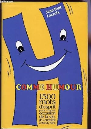 Seller image for COMME HUMOUR - 1500 MOTS D'ESPRIT POUR CHAQUE OCCASION DE LLA VIE - DE COURTELINE A WOODY ALLEN. for sale by Le-Livre