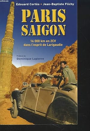 Seller image for PARIS-SAIGON. 16.000 KM EN 2CV DANS L4ESPRIT DE LARIGAUDIE. for sale by Le-Livre