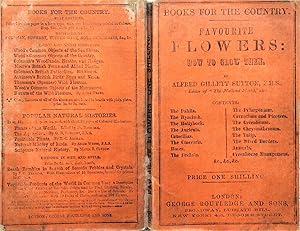 Favourite Flowers & How to Grow Them, Being a Complete Treatise on Cultivation of Principal Flowers.