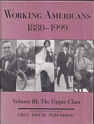 Image du vendeur pour Working Americans 1880-1999 Volume III the Upper Class mis en vente par Jonathan Grobe Books