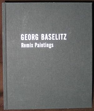 Imagen del vendedor de Georg Baselitz : Remix Paintings a la venta por Exquisite Corpse Booksellers