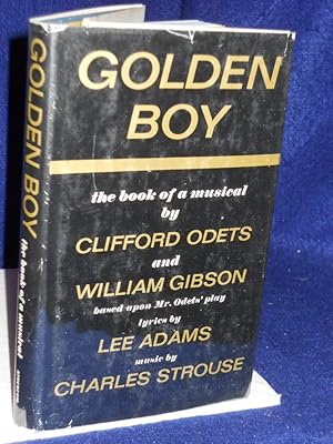 Imagen del vendedor de Golden Boy: the book of a musical by Clifford Odets & William Gibson based on Mr. Odets' play a la venta por Gil's Book Loft