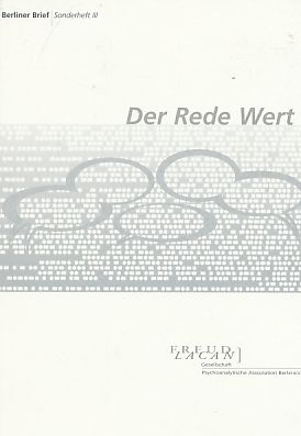 Imagen del vendedor de Der Rede Wert. Berliner Brief Sonderheft III. Freud Lacan Gesellschaft. Reader / Kongress "Der Rede Wert" 5.-7.12.2003 Akademie d. Knste. a la venta por Fundus-Online GbR Borkert Schwarz Zerfa